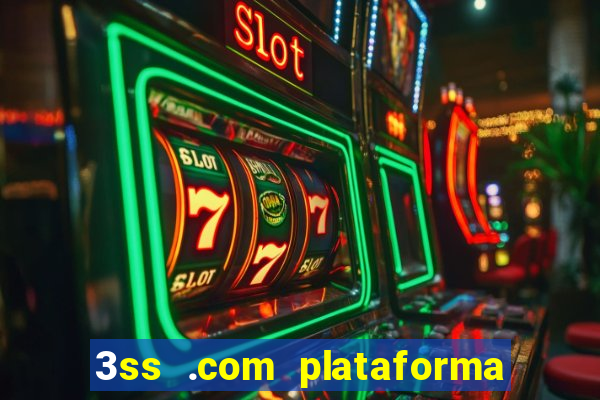 3ss .com plataforma de jogos